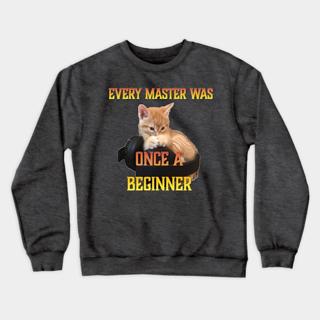 Gamer Cat -Every Master was Once a Beginner Crewneck Sweatshirt by aadventures